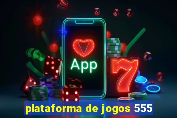 plataforma de jogos 555